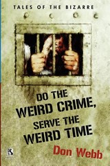 Do the Weird Crime, Serve the Weird Time - Don Webb ; Gary Lovisi - 9781434412393
