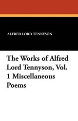 The Works of Alfred Lord Tennyson  Vol. 1 Miscellaneous Poems - TENNYSON,  Alfred Lord - 9781434415370