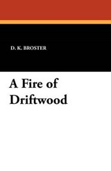 A Fire of Driftwood - BROSTER,  D. K. - 9781434418081