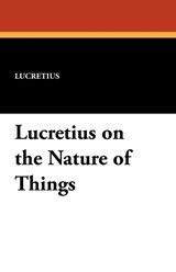 Lucretius on the Nature of Things - Lucretius - 9781434429575