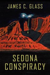 Sedona Conspiracy - James C Glass - 9781434435910