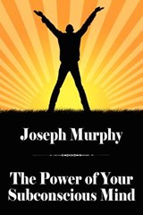 The Power of Your Subconscious Mind - Joseph Murphy - 9781434440815