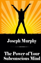 The Power of Your Subconscious Mind - Joseph Murphy - 9781434440822