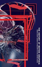 The History of Motion Graphics - Michael Betancourt - 9781434441515