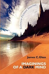 Imaginings of a Dark Mind - GLASS,  James C. - 9781434457189