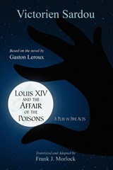 Louis XIV and the Affair of the Poisons - SARDOU,  Victorien - 9781434457523