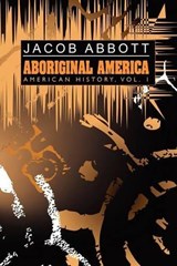Aboriginal America - ABBOTT,  Jacob - 9781434458506