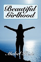 Beautiful Girlhood - Mabel Hale - 9781434458742
