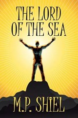 The Lord of the Sea - SHIEL,  M. P. - 9781434458803