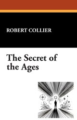 The Secret of Ages - Robert Collier - 9781434467683