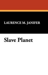 Slave Planet - JANIFER,  Laurence M. - 9781434468185
