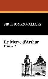 Le Morte d'Arthur (Vol. 2) - MALLORY,  Sir Thomas - 9781434470966