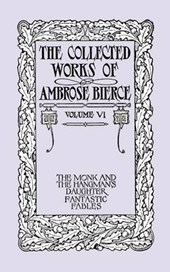The Collected Works of Ambrose Bierce  Volume VI