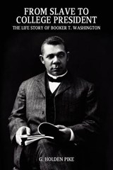 From Slave to College President - PIKE,  G. Holden - 9781434477699