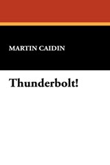 Thunderbolt! - Martin Caidin - 9781434484109