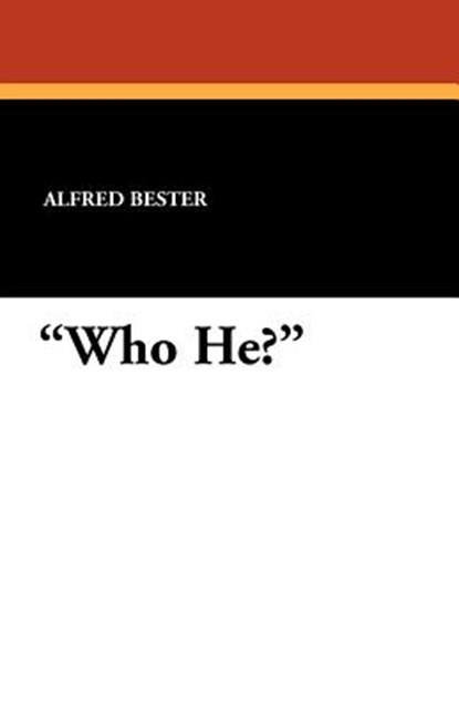 Who He?, Alfred Bester - Paperback - 9781434488503