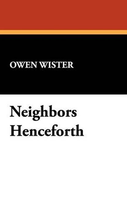 Neighbors Henceforth, WISTER,  Owen - Gebonden - 9781434490339