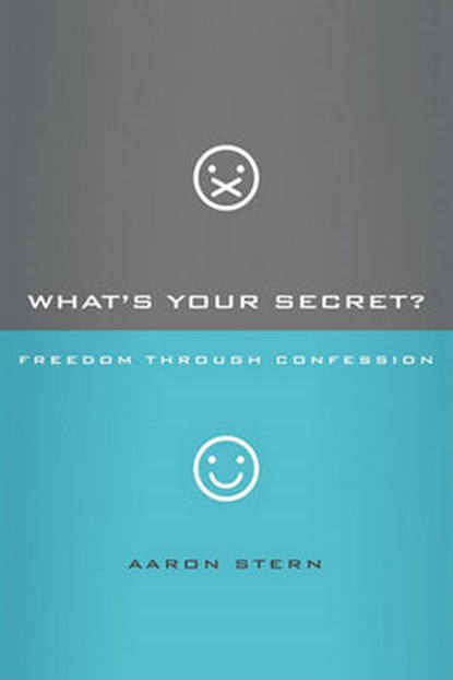 What's Your Secret?: Freedom Through Confession, Aaron Stern - Paperback - 9781434702302