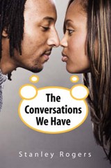 The Conversations We Have - ROGERS,  Stanley - 9781436317405