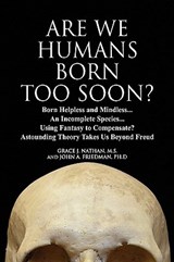 Are We Humans Born Too Soon? - Grace J Nathan M S ; John A Friedman Ph D - 9781436367288