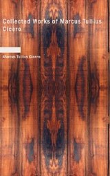 Collected Works of Marcus Tullius Cicero - Marcus Tullius Cicero - 9781437520392