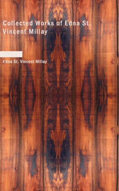 Collected Works of Edna St. Vincent Millay, Edna St Vincent Millay - Paperback - 9781437526455