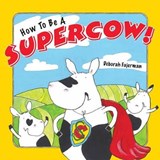 How to Be a Supercow! - FAJERMAN,  Deborah - 9781438011585
