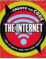 Create the Code: The Internet - Max Wainewright - 9781438089218