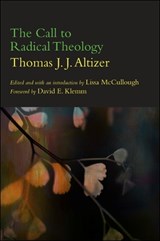 The Call to Radical Theology - ALTIZER,  Thomas J. J. - 9781438444529