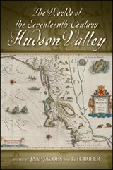 The Worlds of the Seventeenth-Century Hudson Valley - JACOBS,  Jaap - 9781438450971