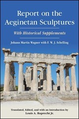 Report on the Aeginetan Sculptures - WAGNER,  Johann Martin ; Schelling, Friedrich Wilhelm Joseph Von - 9781438464800