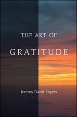 The Art of Gratitude - Jeremy David Engels - 9781438469324