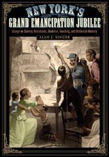 New York's Grand Emancipation Jubilee - SINGER,  Alan J. - 9781438469706
