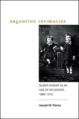 Argentine Intimacies - PIERCE,  Joseph M. - 9781438476810