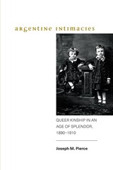 Argentine Intimacies - Joseph M. Pierce - 9781438476827