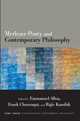 Merleau-Ponty and Contemporary Philosophy - Emmanuel Alloa ; Frank Chouraqui ; Rajiv Kaushik - 9781438476902
