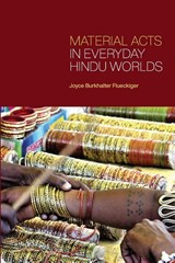 Material Acts in Everyday Hindu Worlds - Joyce Burkhalter Flueckiger - 9781438480121