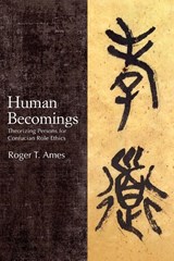 Human Becomings - Roger T. Ames - 9781438480800
