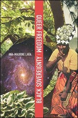 Queer Freedom : Black Sovereignty - Ana-Maurine Lara - 9781438481098