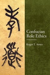 Confucian Role Ethics - Roger T. Ames - 9781438481760