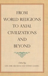 From World Religions to Axial Civilizations and Beyond - Saïd Amir Arjomand ;  Stephen Kalberg - 9781438483399