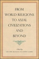 From World Religions to Axial Civilizations and Beyond - Saïd Amir Arjomand ;  Stephen Kalberg - 9781438483405