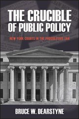 The Crucible of Public Policy: New York Courts in the Progressive Era - DEARSTYNE,  Bruce W. - 9781438488578