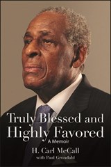 TRULY BLESSED & HIGHLY FAVORED - H. Carl McCall - 9781438489650