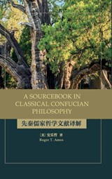 A Sourcebook in Classical Confucian Philosophy - Roger T. Ames - 9781438493534