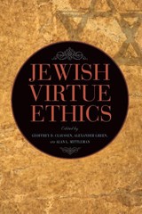 Jewish Virtue Ethics - Geoffrey D. Claussen ; Alexander Green ; Alan L. Mittleman - 9781438493909