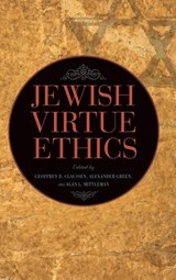 Jewish Virtue Ethics - Geoffrey D. Claussen ; Alexander Green ; Alan L. Mittleman - 9781438493916