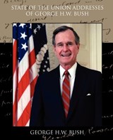 State of the Union Addresses of George H.W. Bush - George H W Bush - 9781438527215