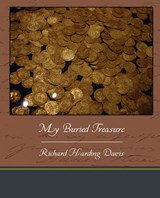 My Buried Treasure - DAVIS,  Richard Harding - 9781438535500