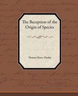 The Reception of the Origin of Species - HUXLEY,  Thomas Henry - 9781438535647